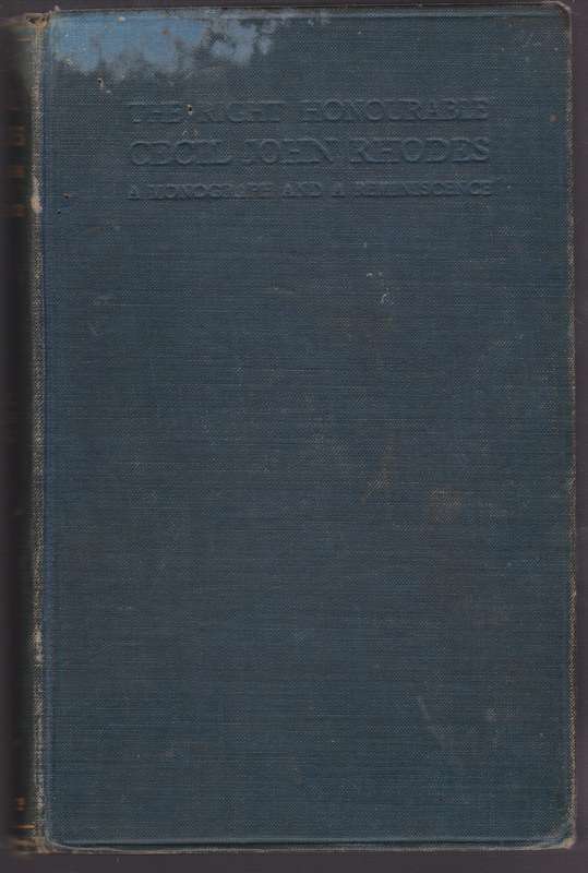 The Right Honourable Cecil John Rhodes: A Monograph and a Reminiscen - Fuller, Thomas E.