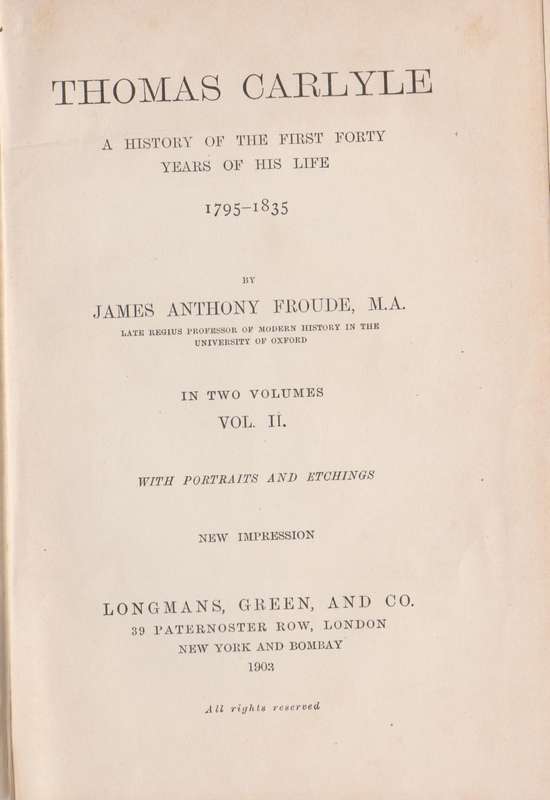 Thomas Carlyle: A History of the First Forty Years of His Life 1795- - Froude, James Anthony