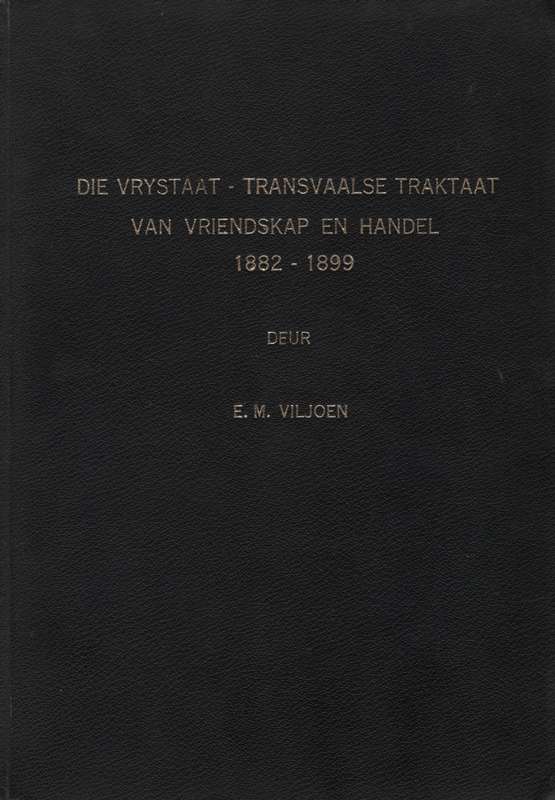 Die Vrystaat-Transvaalse Traktaat van Vriendskap en Handel, 1822-189 - Viljoen, Elizabeth Magdalena