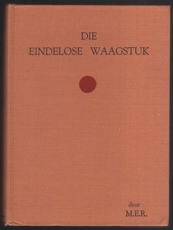 Die Eindelose Waagstuk - M.E.R.