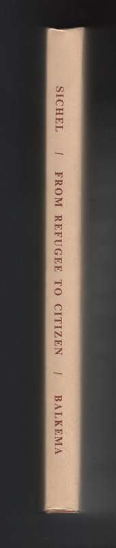 From Refugee to Citizen: A Sociological Study of the Immigrants from - Sichel, Frieda H.