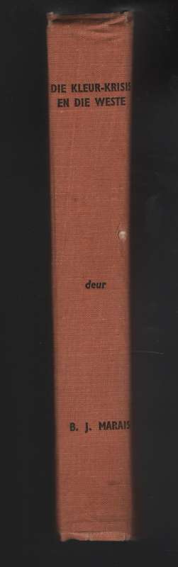 Die Kleur-Krisis en die Weste. 'n Studie I.S. Kleur en Kleurverhoudi - Marais, Ben J.