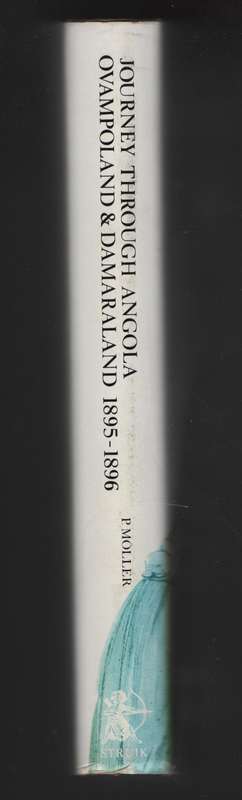 Journey Through Angola, Ovampoland and Damaraland 1895-1896 - MÃ¶ller, P.