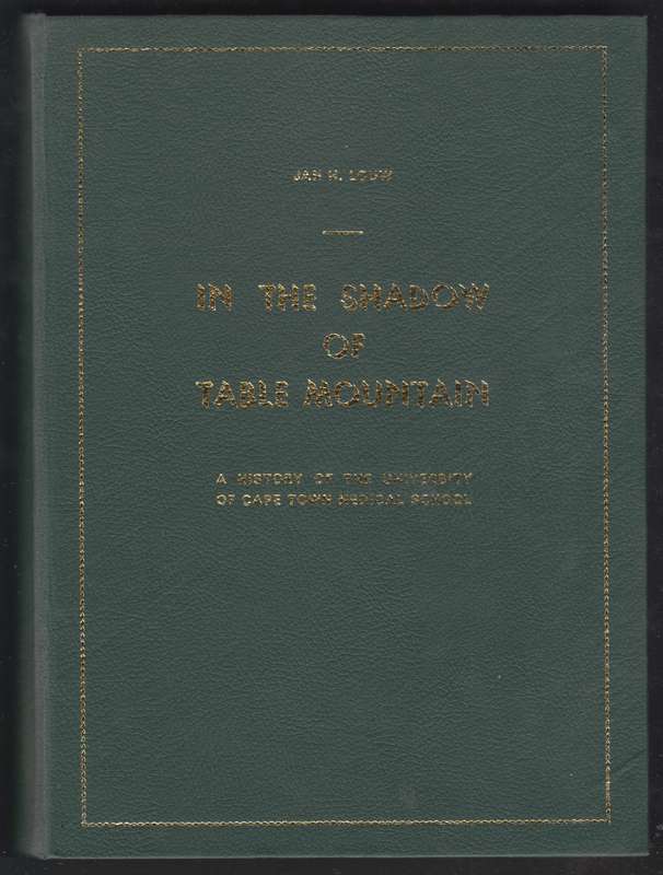 In the Shadow of Table Mountain. A History of the University of Cape - Louw, J. H.