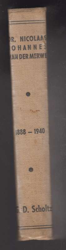 Dr. Nicolaas Johannes van der Merwe 1888-1940 - Scholtz, G. D.
