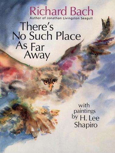 There's No Such Place As Far Away - Richard Bach