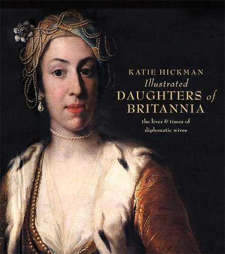 Illustrated Daughters of Britannia - Katie Hickman