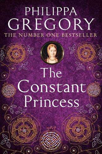 The Constant Princess - Philippa Gregory