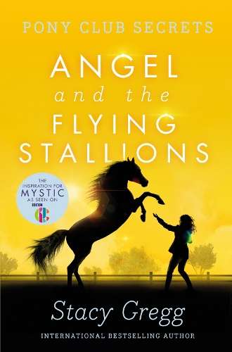 Angel and the Flying Stallions - Stacy Gregg