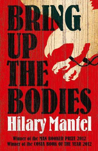 Bring up the Bodies - Hilary Mantel