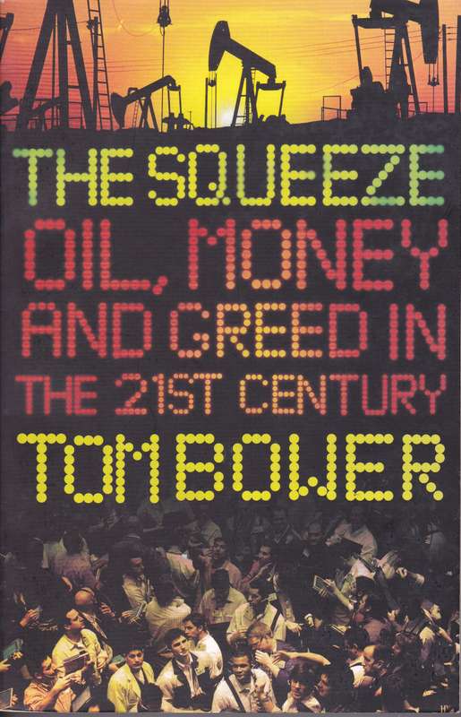 SQUEEZE OIL MONEY GREED 21ST CENT BIO SECONDHAND - BOWER,T