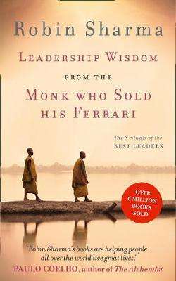 Leadership Wisdom from the Monk Who Sold His Ferrari - Robin Sharma