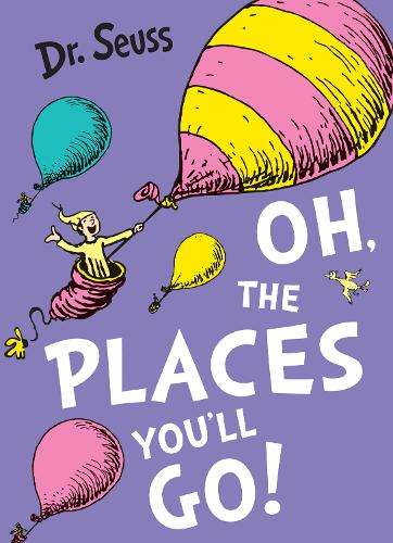 Oh The Places You'll Go - Dr. Seuss