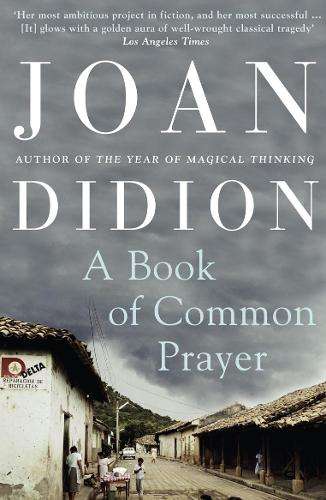 A Book of Common Prayer - Joan Didion