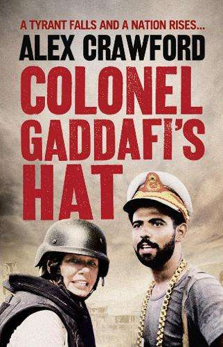 Colonel Gaddafi's Hat - Alex Crawford