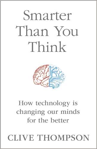 Smarter Than You Think - Clive Thompson