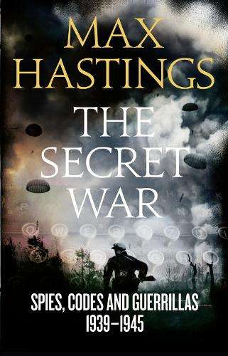 The Secret War - Sir Max Hastings