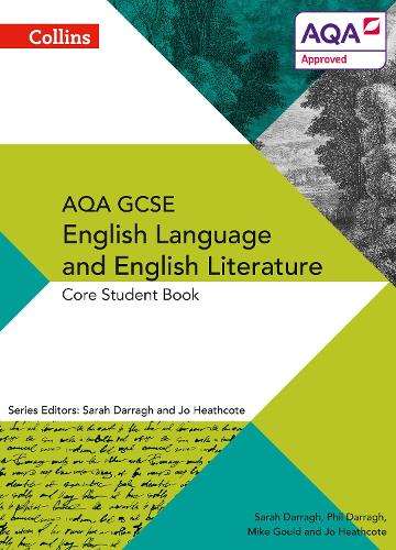 AQA GCSE ENGLISH LANGUAGE AND ENGLISH LITERATURE: CORE STUDENT BOOK - Phil Darragh