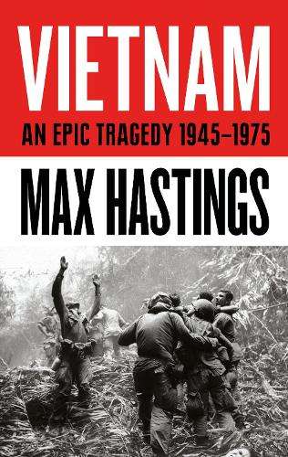 Vietnam - Sir Max Hastings