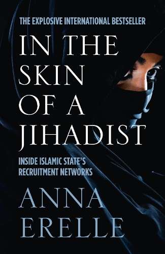 In the Skin of a Jihadist - Anna Erelle