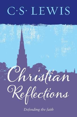 Christian Reflections - C. S. Lewis