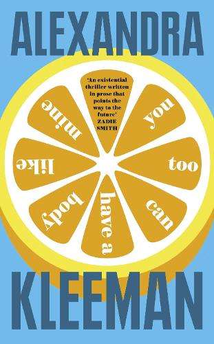 You Too Can Have a Body Like Mine - Alexandra Kleeman