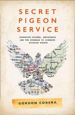 Secret Pigeon Service - Gordon Corera