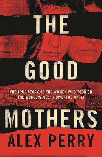 The Good Mothers - Alex Perry