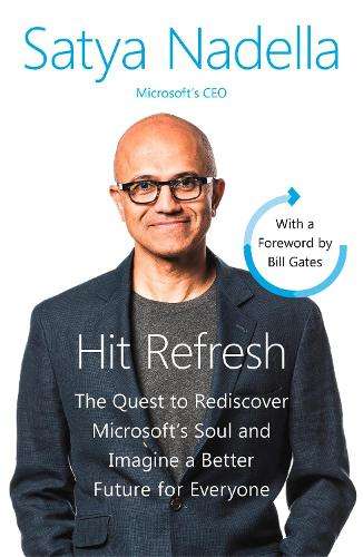 Hit Refresh: A Memoir by Microsoftâs CEO - Satya Nadella