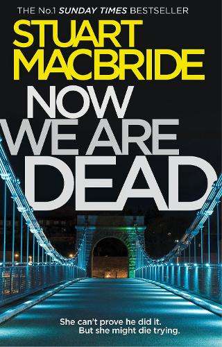 Now We Are Dead - Stuart MacBride