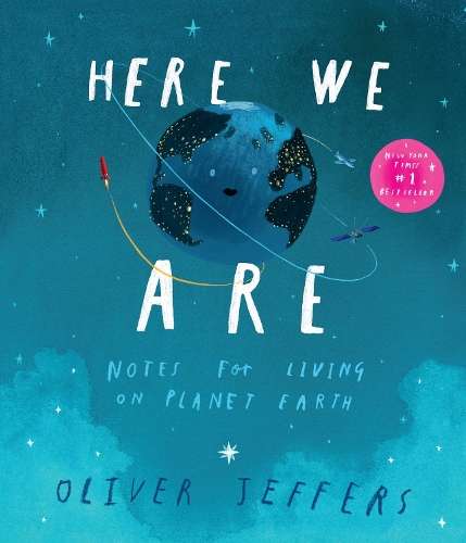Here We Are: Notes for Living on Planet Earth - Oliver Jeffers
