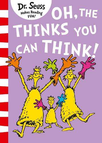 Oh The Thinks You Can Think! - Dr. Seuss