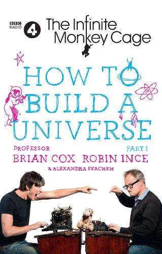 The Infinite Monkey Cage - How to Build a Universe - Brian Cox