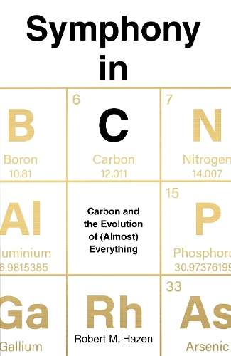 Symphony in C: Carbon and the Evolution of (Almost) Everything - Robert Hazen