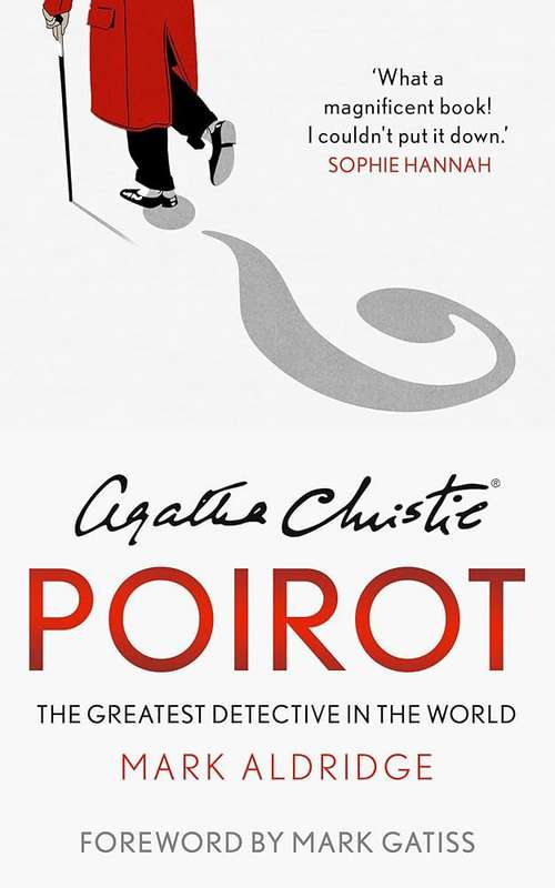 Agatha Christieâs Poirot: The Greatest Detective in the World - Mark Aldridge