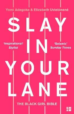 Slay In Your Lane: The Black Girl Bible - Yomi Adegoke
