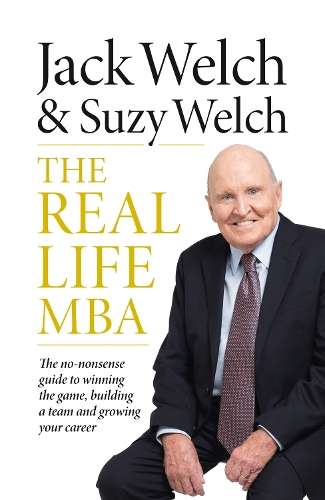 The Real-Life MBA - Jack Welch