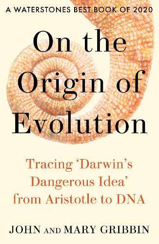 On the Origin of Evolution: Tracing âDarwinâs Dangerous Ideaâ  - John Gribbin