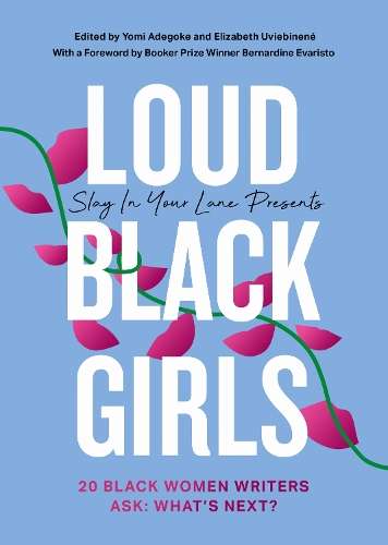 Loud Black Girls: 20 Black Women Writers Ask: Whatâs Next? - Yomi Adegoke