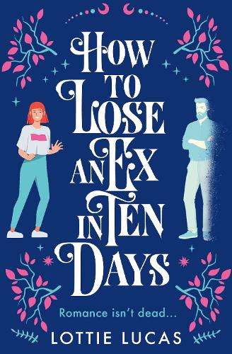 How to Lose an Ex in Ten Days - Lottie Lucas