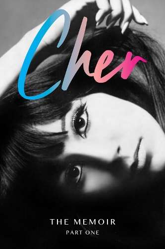 Cher: The Memoir, Part One - CHER