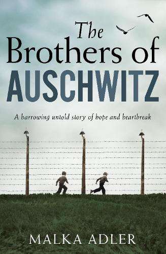 Brothers of Auschwitz, The - Malka Adler