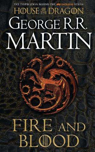 Fire and Blood: The Inspiration for Hboâs House of the Dragon - George R.R. Martin