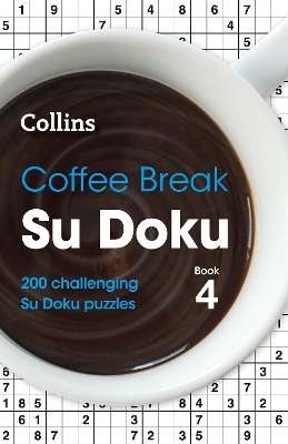Coffee Break Su Doku Book 4: 200 Challenging Su Doku Puzzles - Collins Puzzles