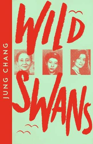 Wild Swans: Three Daughters of China - Jung Chang