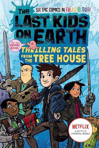Last Kids on Earth: Thrilling Tales from the Tree House, The - Max Brallier