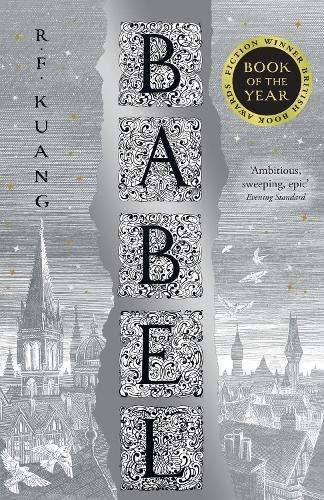 Babel: Or the Necessity of Violence: an Arcane History of the Oxford - R.F. Kuang