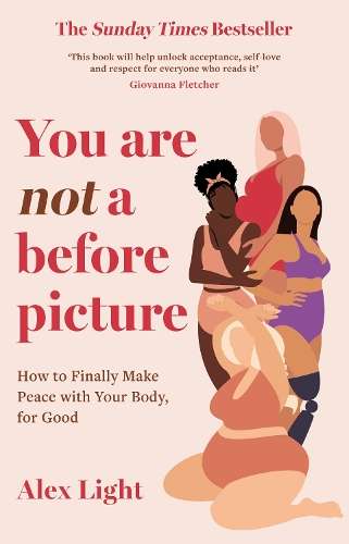 \You Are Not a Before Picture: How to Finally Make Peace with Your B - N"