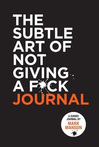 Subtle Art of Not Giving a F*ck Journal, The - Mark Manson