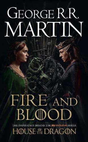 Fire and Blood: The Inspiration for Hboâs House of the Dragon - George R.R. Martin